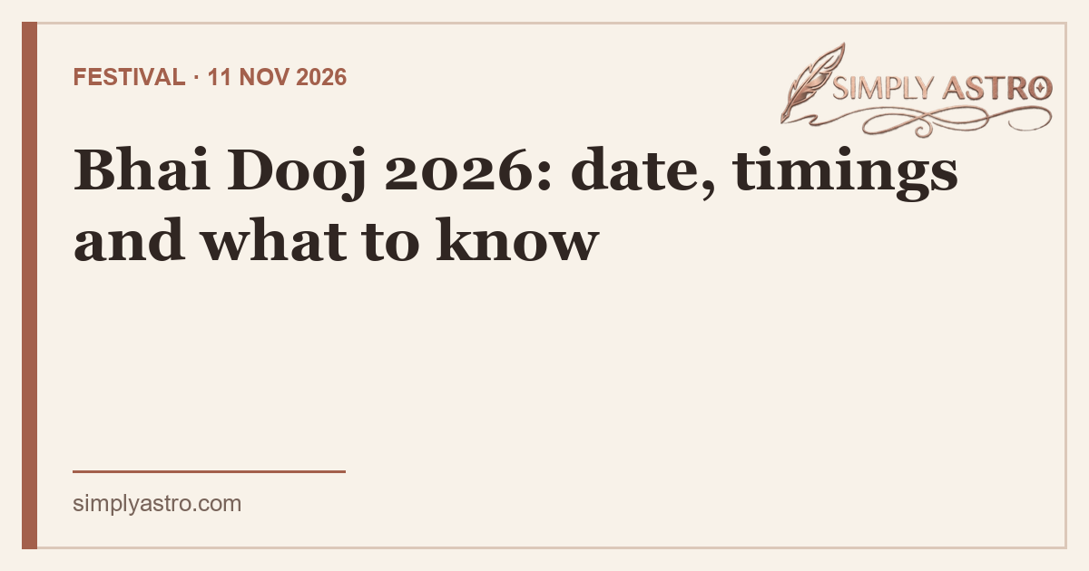 Bhai Dooj 2026: date, timings and what to know