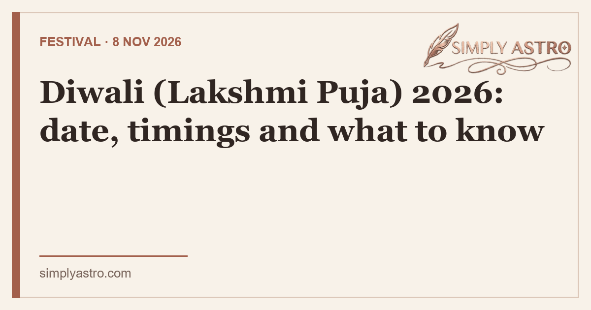 Diwali (Lakshmi Puja) 2026: date, timings and what to know