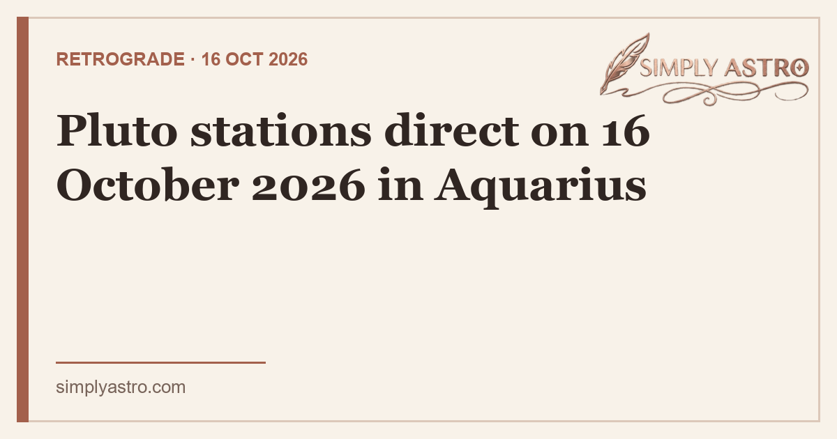 Pluto stations direct on 16 October 2026 in Aquarius