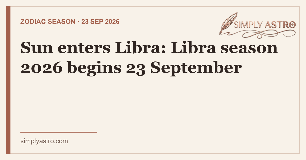 Sun enters Libra: Libra season 2026 begins 23 September