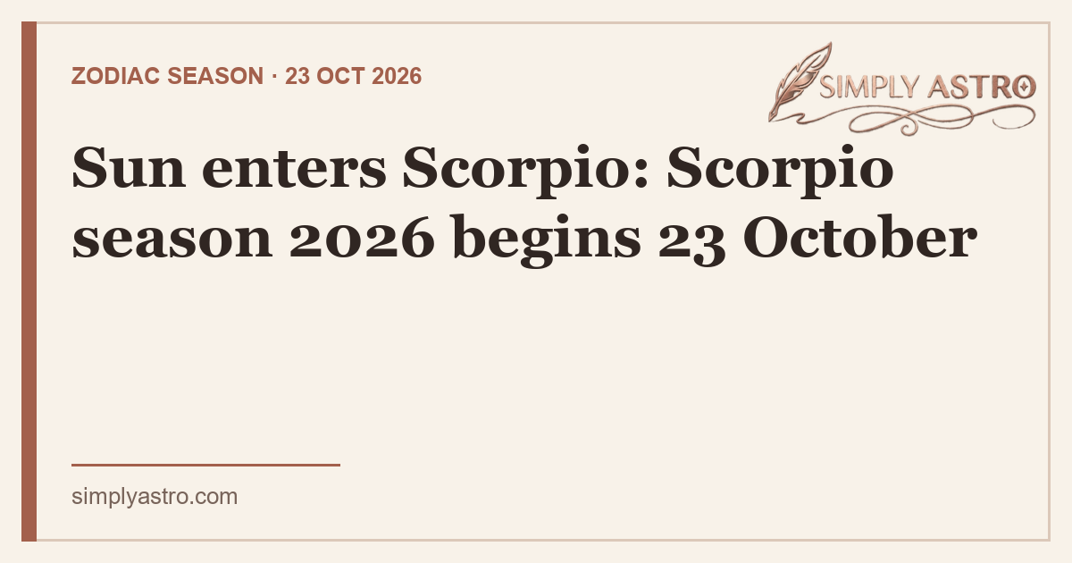 Sun enters Scorpio: Scorpio season 2026 begins 23 October